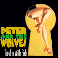 Peter And The Wolves - Trouble with girls GGR1002