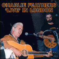 Charlie Feathers - Live in London KAMCD001