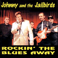 Rockin' the blues away - Johnny & The Jailbirds