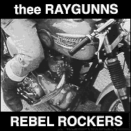 Thee Raygunns - Rebel rockers RAUCD013