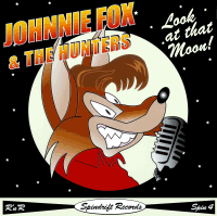 Johnnie Fox And The Hunters - Look at that moon! SPIN004