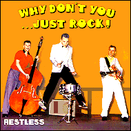 Restless - Why don't you just ... rock?